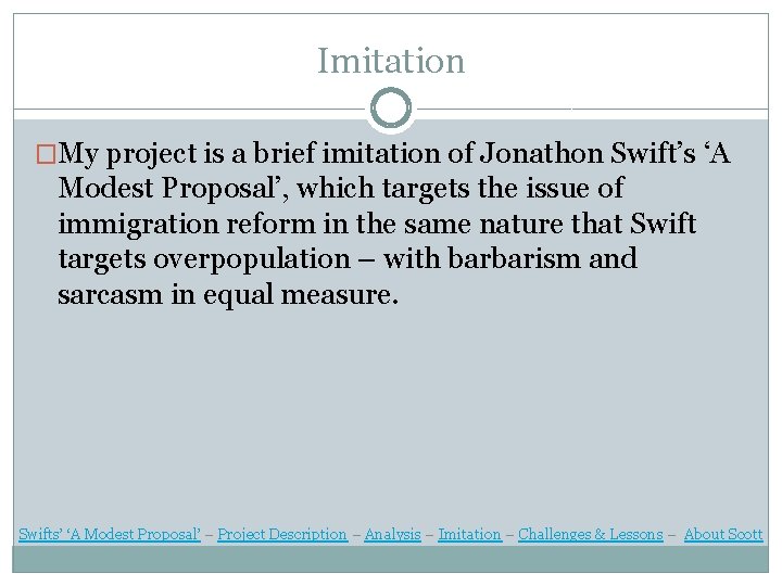 Imitation �My project is a brief imitation of Jonathon Swift’s ‘A Modest Proposal’, which