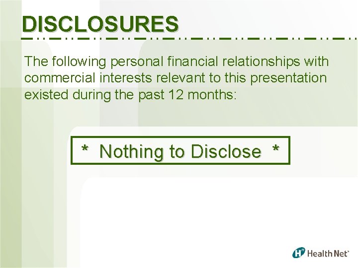 DISCLOSURES The following personal financial relationships with commercial interests relevant to this presentation existed