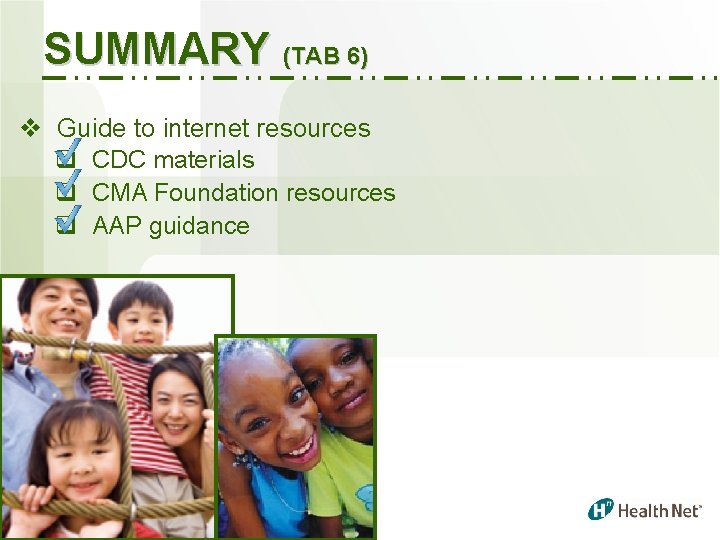 SUMMARY (TAB 6) v Guide to internet resources q CDC materials q CMA Foundation