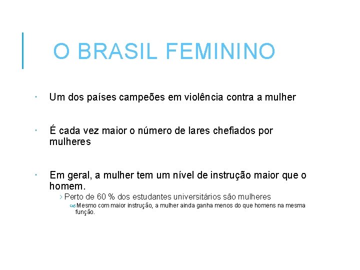 O BRASIL FEMININO Um dos países campeões em violência contra a mulher É cada