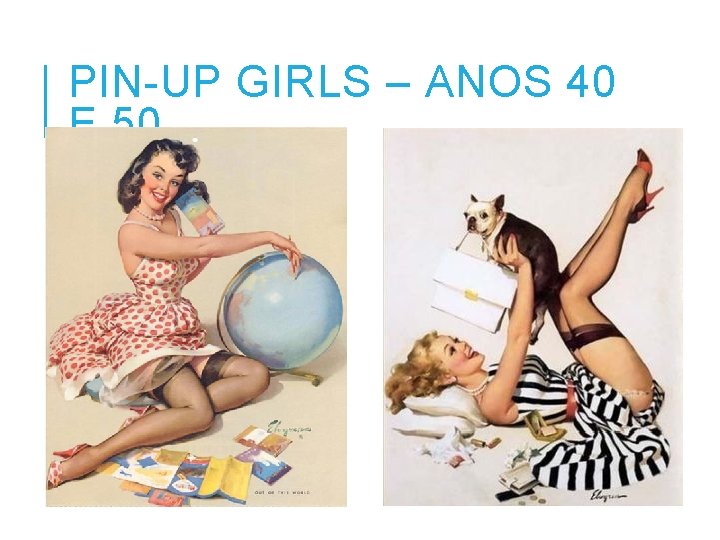 PIN-UP GIRLS – ANOS 40 E 50 