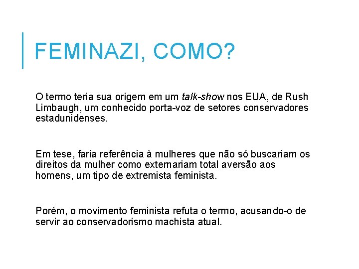 FEMINAZI, COMO? O termo teria sua origem em um talk-show nos EUA, de Rush