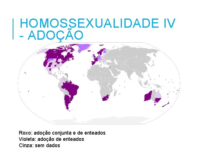 HOMOSSEXUALIDADE IV - ADOÇÃO Roxo: adoção conjunta e de enteados Violeta: adoção de enteados