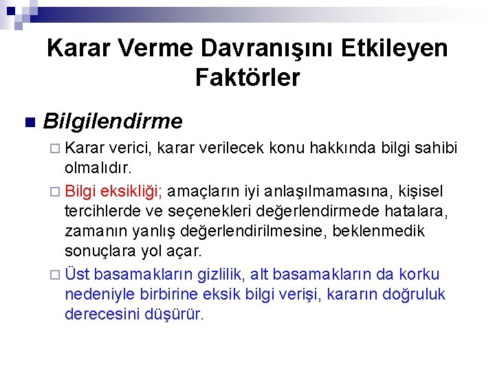 Karar Verme Davranışını Etkileyen Faktörler n Bilgilendirme ¨ Karar verici, karar verilecek konu hakkında