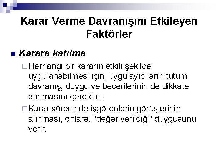 Karar Verme Davranışını Etkileyen Faktörler n Karara katılma ¨ Herhangi bir kararın etkili şekilde