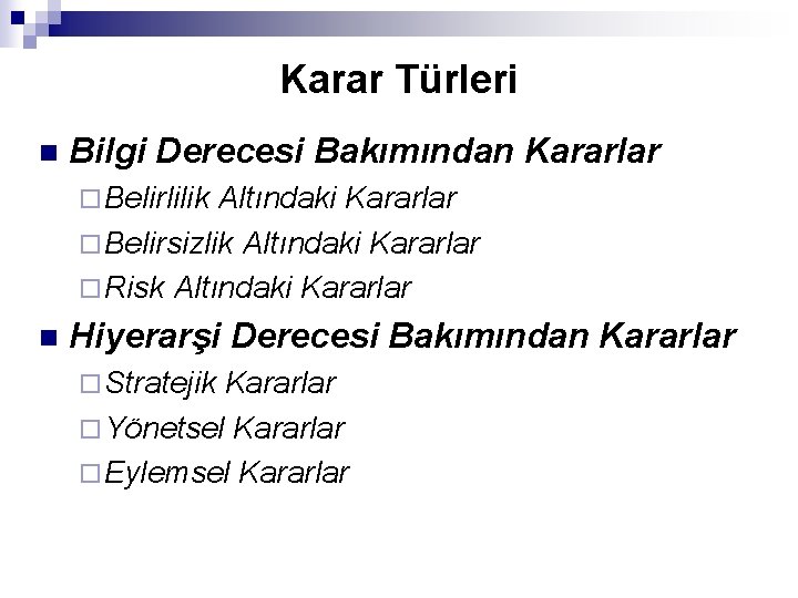 Karar Türleri n Bilgi Derecesi Bakımından Kararlar ¨ Belirlilik Altındaki Kararlar ¨ Belirsizlik Altındaki