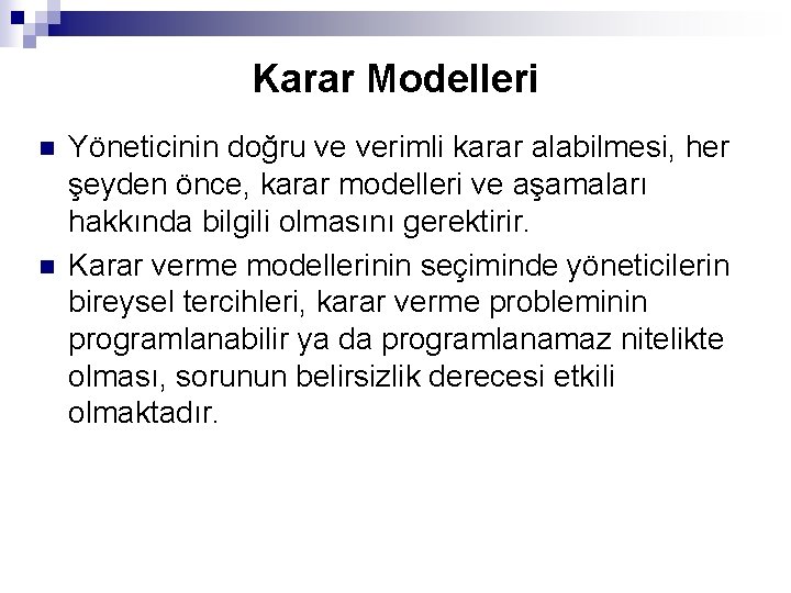 Karar Modelleri n n Yöneticinin doğru ve verimli karar alabilmesi, her şeyden önce, karar