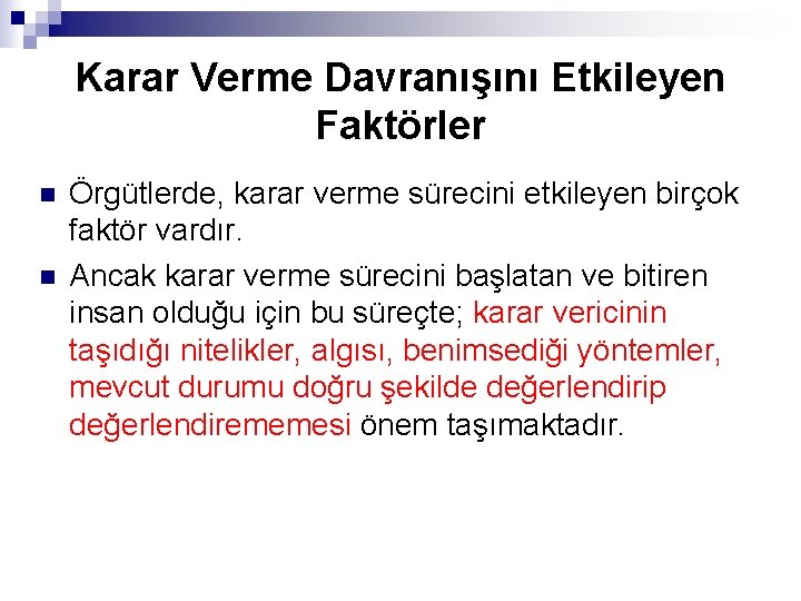 Karar Verme Davranışını Etkileyen Faktörler n n Örgütlerde, karar verme sürecini etkileyen birçok faktör