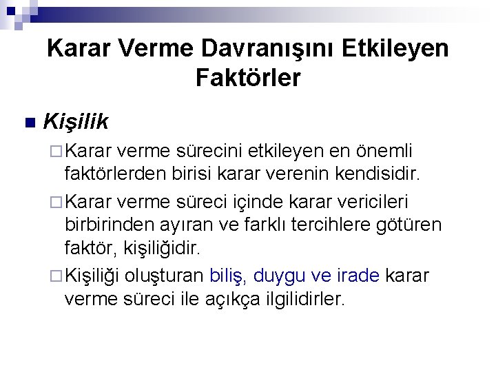 Karar Verme Davranışını Etkileyen Faktörler n Kişilik ¨ Karar verme sürecini etkileyen en önemli