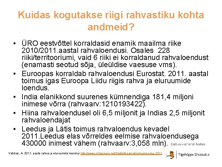 Kuidas kogutakse riigi rahvastiku kohta andmeid? • ÜRO eestvõttel korraldasid enamik maailma riike 2010/2011.