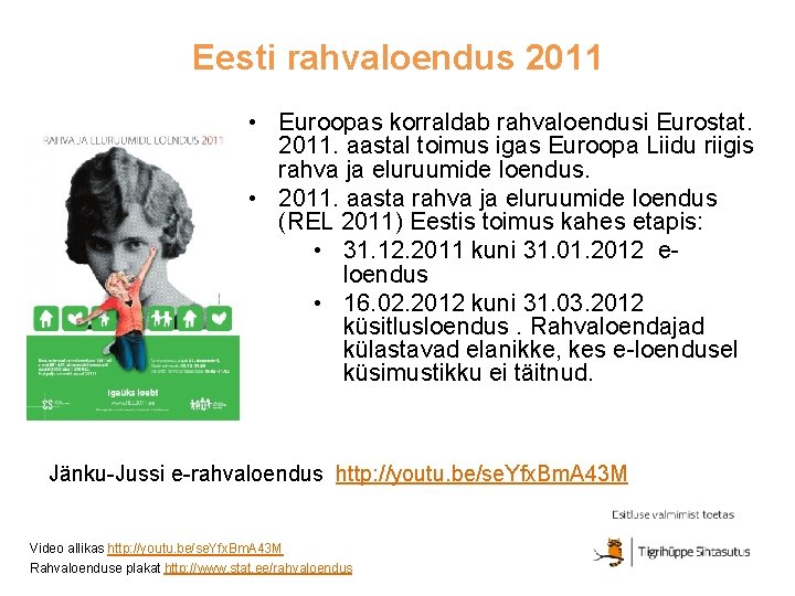 Eesti rahvaloendus 2011 • Euroopas korraldab rahvaloendusi Eurostat. 2011. aastal toimus igas Euroopa Liidu