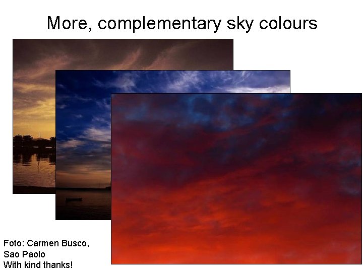 More, complementary sky colours Foto: Carmen Busco, Sao Paolo With kind thanks! 