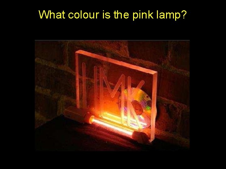 What colour is the pink lamp? 