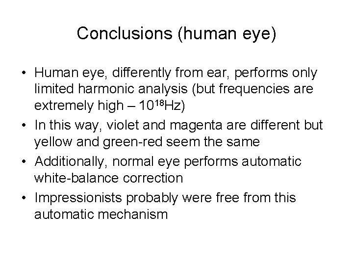 Conclusions (human eye) • Human eye, differently from ear, performs only limited harmonic analysis