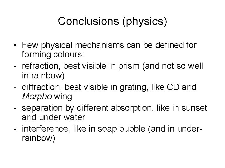 Conclusions (physics) • Few physical mechanisms can be defined forming colours: - refraction, best