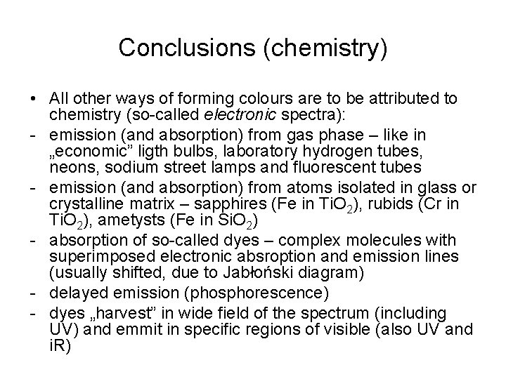 Conclusions (chemistry) • All other ways of forming colours are to be attributed to