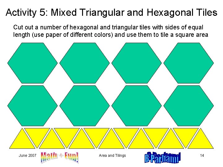 Activity 5: Mixed Triangular and Hexagonal Tiles Cut out a number of hexagonal and