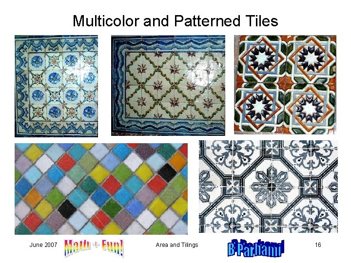 Multicolor and Patterned Tiles June 2007 Area and Tilings 16 