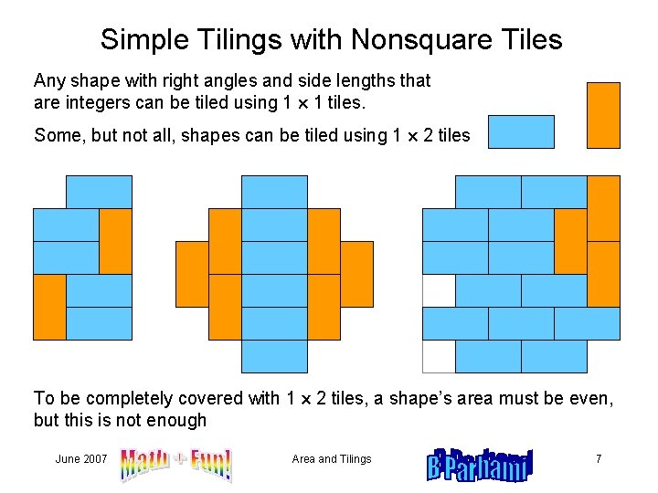 Simple Tilings with Nonsquare Tiles Any shape with right angles and side lengths that