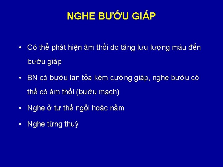 NGHE BƯỚU GIÁP • Có thể phát hiện âm thổi do tăng lưu lượng