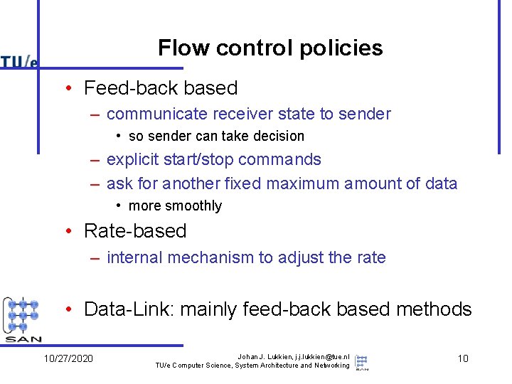 Flow control policies • Feed-back based – communicate receiver state to sender • so Flow control policies • Feed-back based – communicate receiver state to sender • so