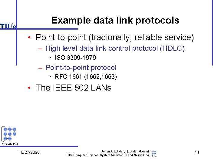 Example data link protocols • Point-to-point (tradionally, reliable service) – High level data link Example data link protocols • Point-to-point (tradionally, reliable service) – High level data link