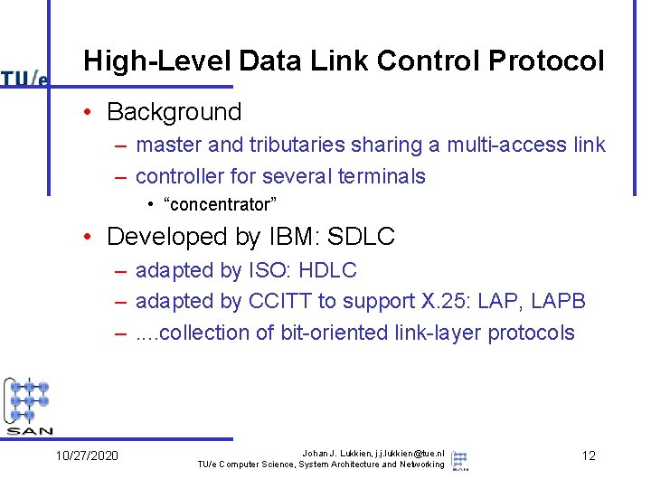 High-Level Data Link Control Protocol • Background – master and tributaries sharing a multi-access High-Level Data Link Control Protocol • Background – master and tributaries sharing a multi-access