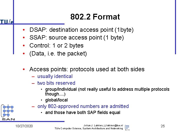802. 2 Format • • DSAP: destination access point (1 byte) SSAP: source access 802. 2 Format • • DSAP: destination access point (1 byte) SSAP: source access