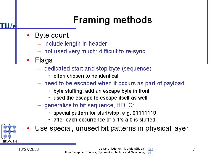 Framing methods • Byte count – include length in header – not used very Framing methods • Byte count – include length in header – not used very