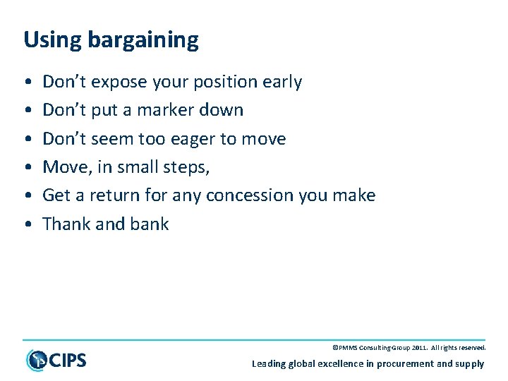 Using bargaining • • • Don’t expose your position early Don’t put a marker