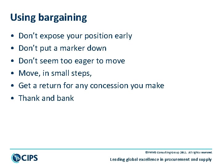 Using bargaining • • • Don’t expose your position early Don’t put a marker