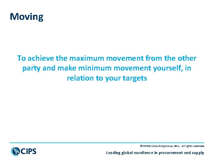 Moving To achieve the maximum movement from the other party and make minimum movement