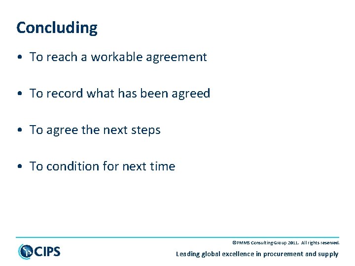 Concluding • To reach a workable agreement • To record what has been agreed