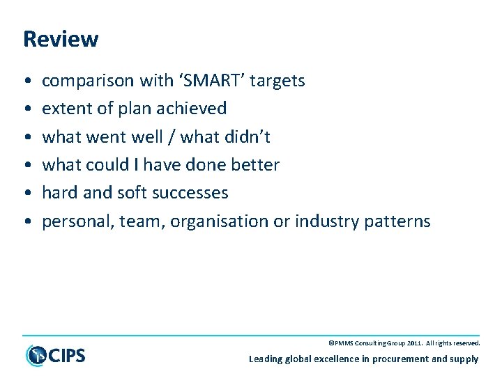 Review • • • comparison with ‘SMART’ targets extent of plan achieved what went