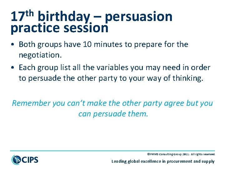 17 th birthday – persuasion practice session • Both groups have 10 minutes to