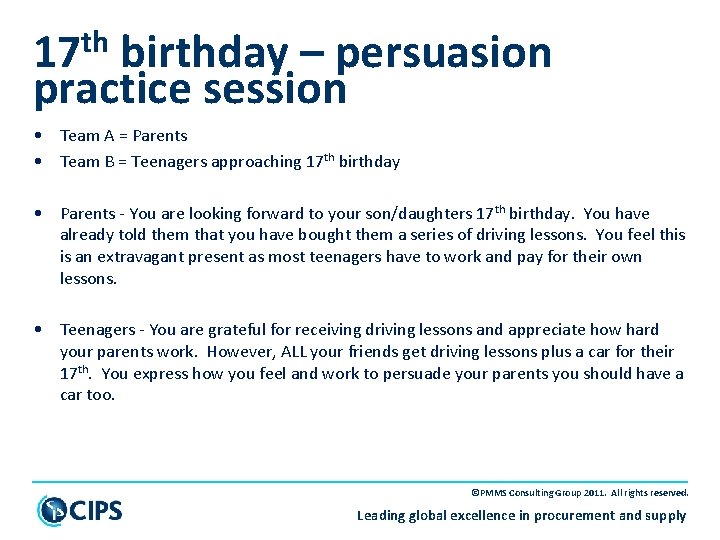 17 th birthday – persuasion practice session • Team A = Parents • Team