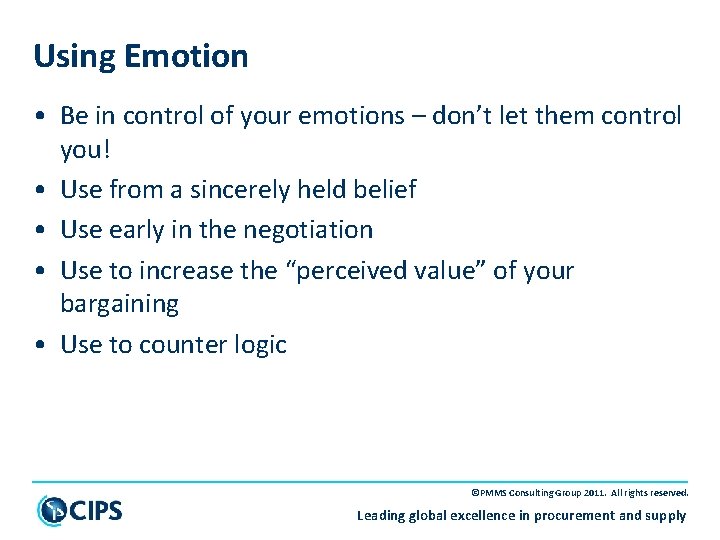 Using Emotion • Be in control of your emotions – don’t let them control