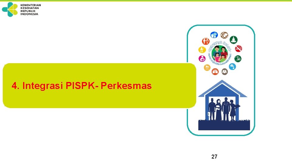 4. Integrasi PISPK- Perkesmas 27 