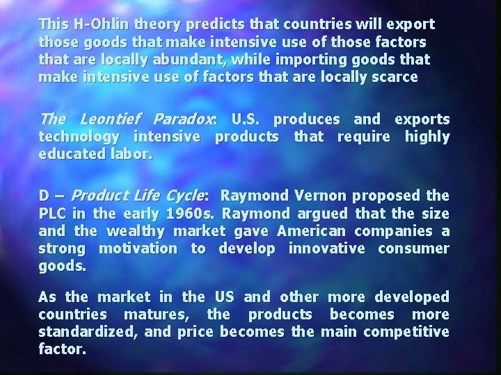 This H-Ohlin theory predicts that countries will export those goods that make intensive use