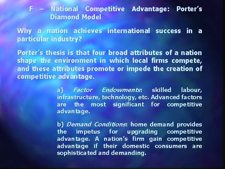 F – National Competitive Advantage: Porter’s Diamond Model Why a nation achieves international success