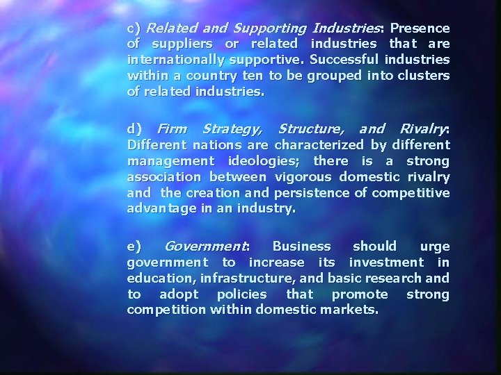 c) Related and Supporting Industries: Presence of suppliers or related industries that are internationally