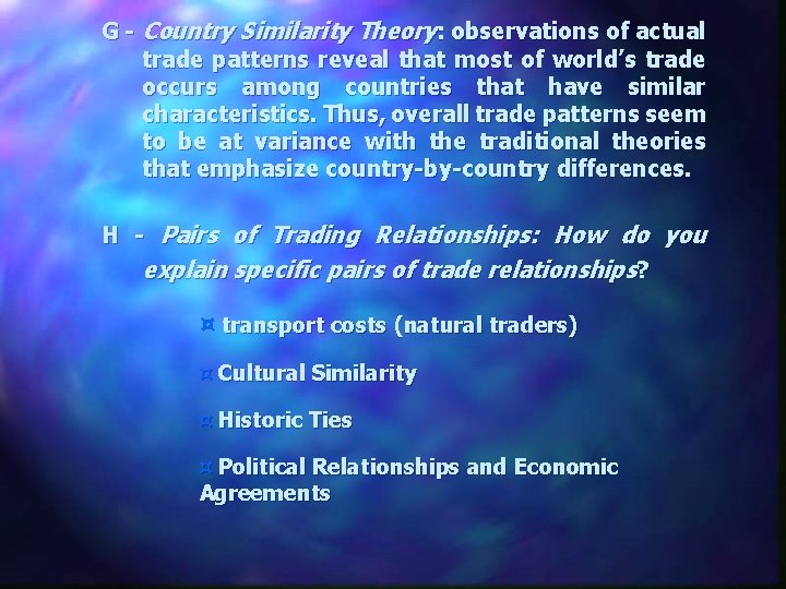 G - Country Similarity Theory: observations of actual trade patterns reveal that most of