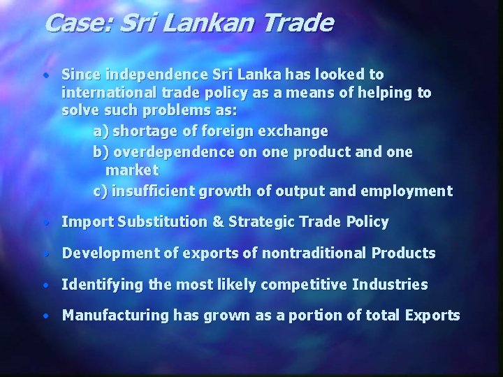 Case: Sri Lankan Trade • Since independence Sri Lanka has looked to international trade
