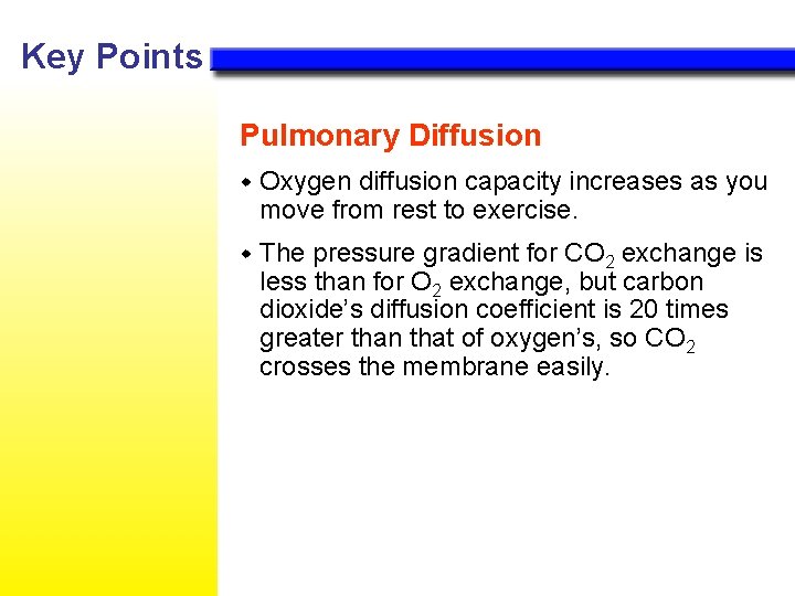 Key Points Pulmonary Diffusion w Oxygen diffusion capacity increases as you move from rest