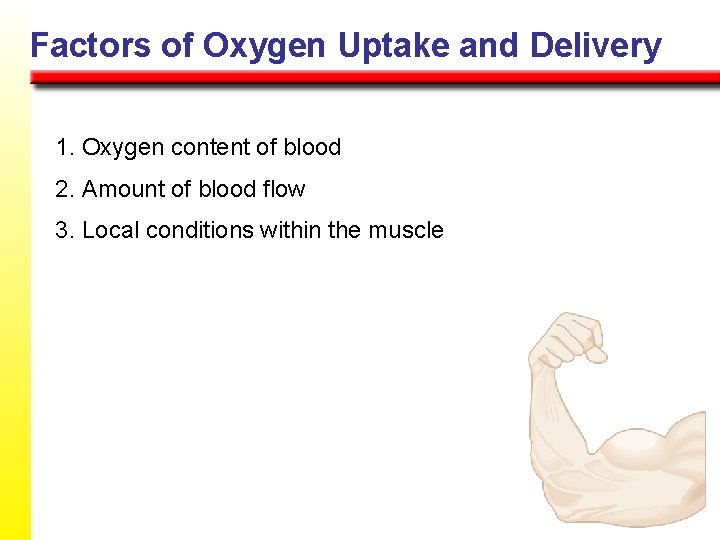 Factors of Oxygen Uptake and Delivery 1. Oxygen content of blood 2. Amount of