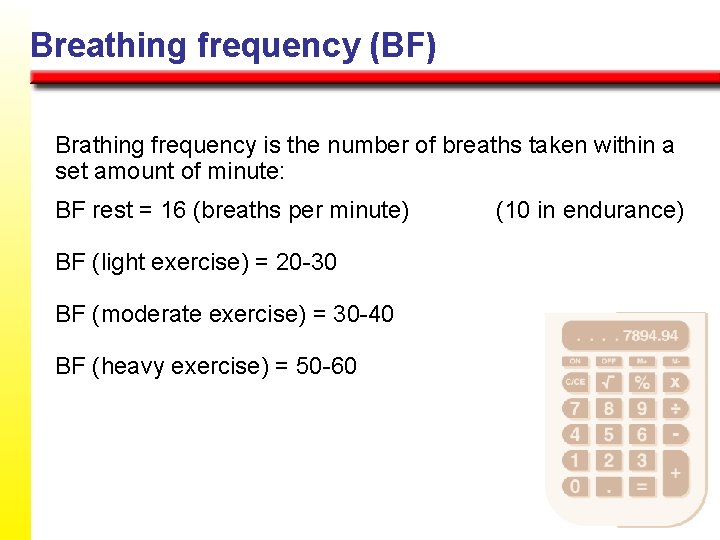 Breathing frequency (BF) Brathing frequency is the number of breaths taken within a set