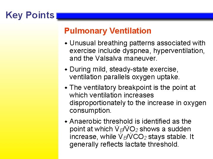 Key Points Pulmonary Ventilation w Unusual breathing patterns associated with exercise include dyspnea, hyperventilation,