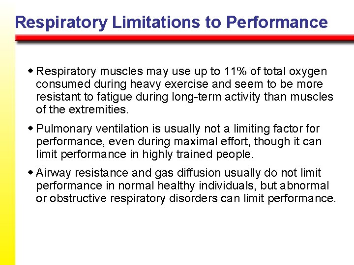 Respiratory Limitations to Performance w Respiratory muscles may use up to 11% of total