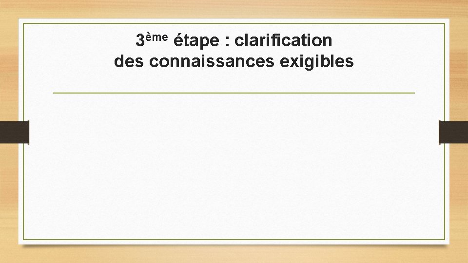 3ème étape : clarification des connaissances exigibles 