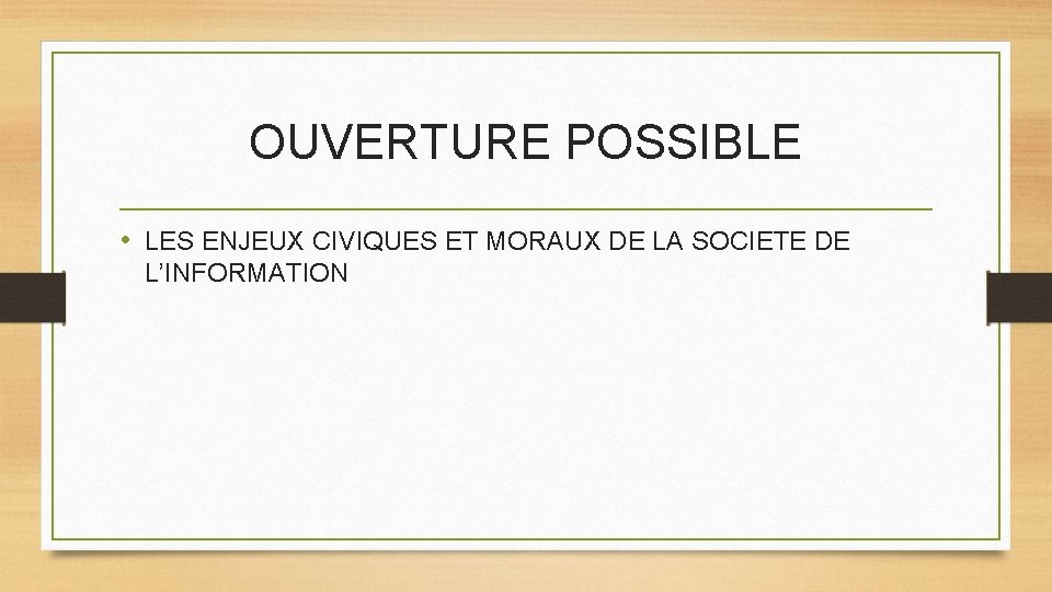 OUVERTURE POSSIBLE • LES ENJEUX CIVIQUES ET MORAUX DE LA SOCIETE DE L’INFORMATION 